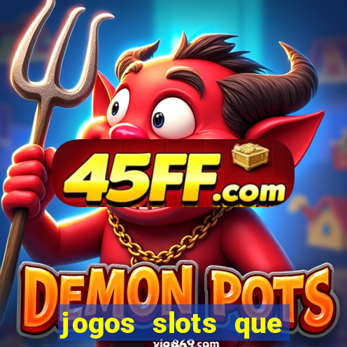 jogos slots que pagam no cadastro